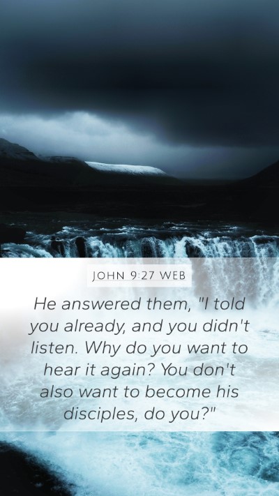 John 9:27 WEB Bible Verse Image