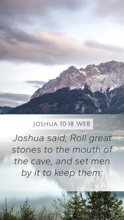 Joshua 10:18 WEB Mobile Phone Wallpaper - Joshua said, Roll great stones to the mouth of - Mobile Bible Verse Wallpaper