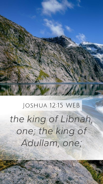 Joshua 12:15 WEB Mobile Phone Wallpaper - the king of Libnah, one; the king of Adullam, - Mobile Bible Verse Wallpaper