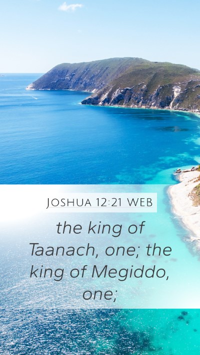 Joshua 12:21 WEB Mobile Phone Wallpaper - the king of Taanach, one; the king of Megiddo, - Mobile Bible Verse Wallpaper