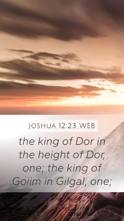 Joshua 12:23 WEB Mobile Phone Wallpaper - the king of Dor in the height of Dor, one; the - Mobile Bible Verse Wallpaper