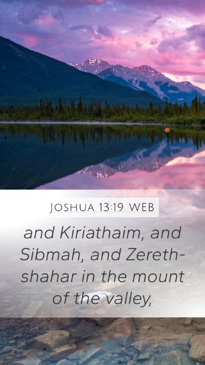 Joshua 13:19 WEB Mobile Phone Wallpaper - and Kiriathaim, and Sibmah, and Zereth-shahar in - Mobile Bible Verse Wallpaper