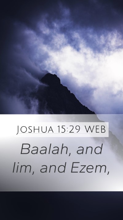 Joshua 15:29 WEB Mobile Phone Wallpaper - Baalah, and Iim, and - Mobile Bible Verse Wallpaper