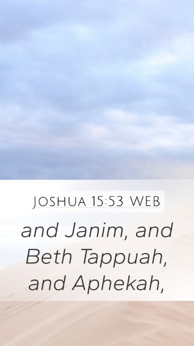 Joshua 15:53 WEB Mobile Phone Wallpaper - and Janim, and Beth Tappuah, and - Mobile Bible Verse Wallpaper