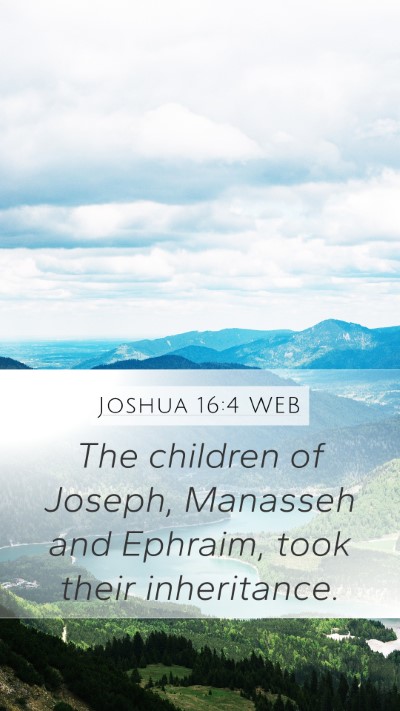 Joshua 16:4 WEB Mobile Phone Wallpaper - The children of Joseph, Manasseh and Ephraim, - Mobile Bible Verse Wallpaper
