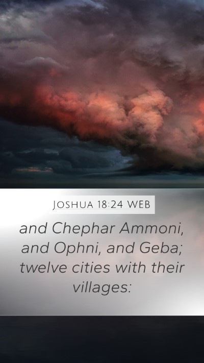 Joshua 18:24 WEB Mobile Phone Wallpaper - and Chephar Ammoni, and Ophni, and Geba; twelve - Mobile Bible Verse Wallpaper