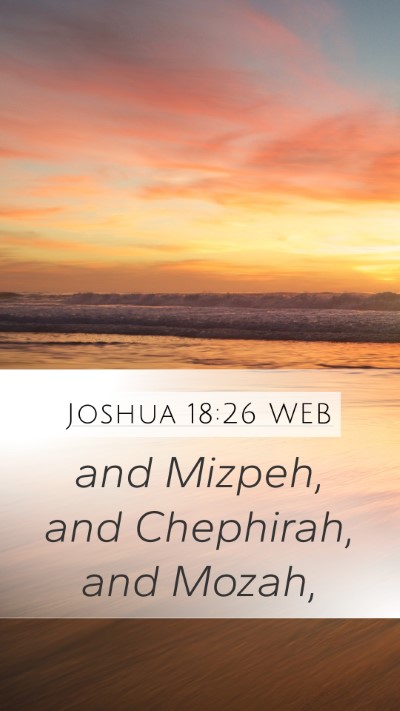 Joshua 18:26 WEB Mobile Phone Wallpaper - and Mizpeh, and Chephirah, and - Mobile Bible Verse Wallpaper
