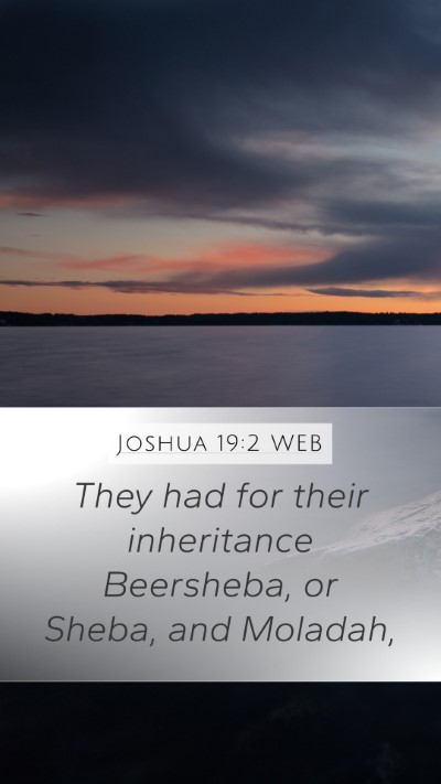 Joshua 19:2 WEB Mobile Phone Wallpaper - They had for their inheritance Beersheba, or - Mobile Bible Verse Wallpaper