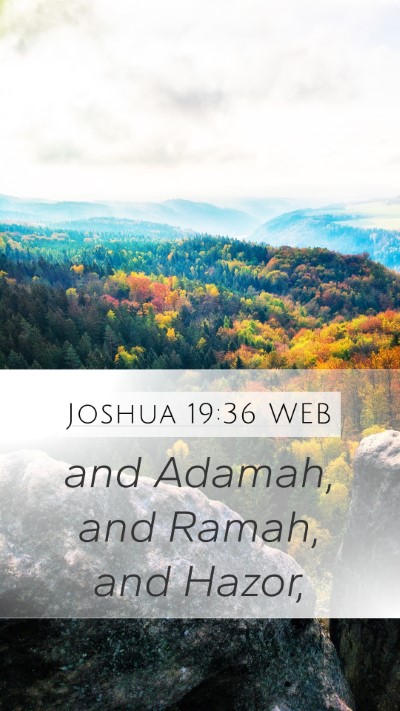 Joshua 19:36 WEB Mobile Phone Wallpaper - and Adamah, and Ramah, and - Mobile Bible Verse Wallpaper