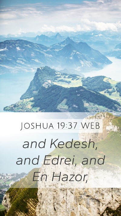 Joshua 19:37 WEB Mobile Phone Wallpaper - and Kedesh, and Edrei, and En - Mobile Bible Verse Wallpaper