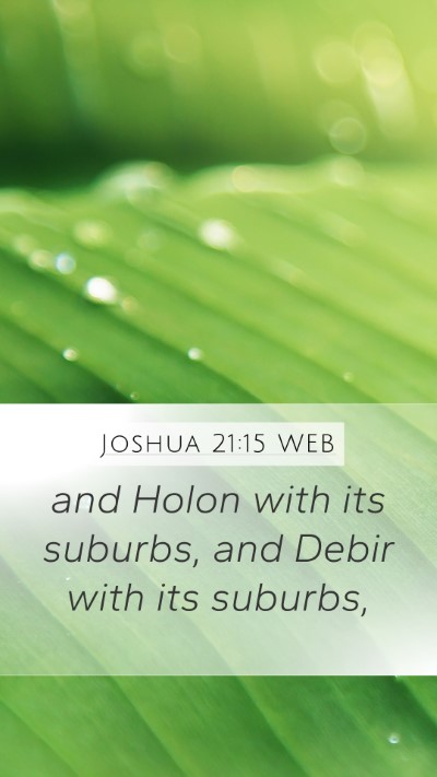 Joshua 21:15 WEB Mobile Phone Wallpaper - and Holon with its suburbs, and Debir with its - Mobile Bible Verse Wallpaper