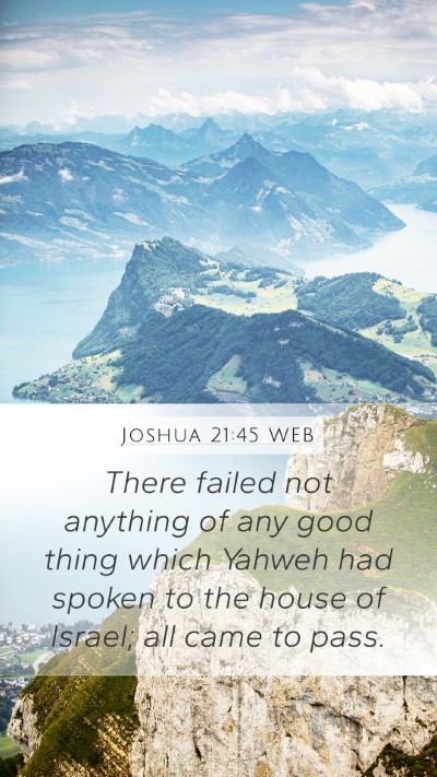 Joshua 21:45 WEB Mobile Phone Wallpaper - There failed not anything of any good thing which - Mobile Bible Verse Wallpaper