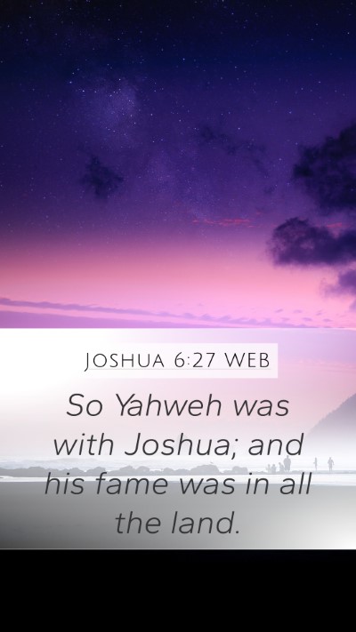 Joshua 6:27 WEB Mobile Phone Wallpaper - So Yahweh was with Joshua; and his fame was in - Mobile Bible Verse Wallpaper