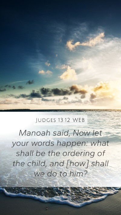 Judges 13:12 WEB Mobile Phone Wallpaper - Manoah said, Now let your words happen: what - Mobile Bible Verse Wallpaper