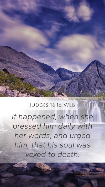 Judges 16:16 WEB Bible Verse Image