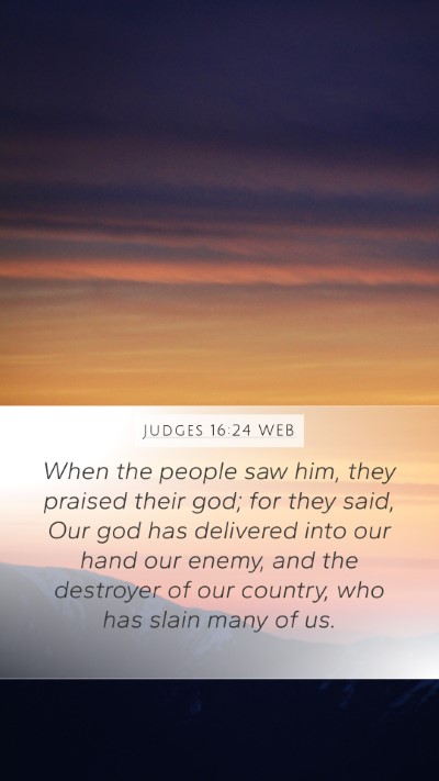 Judges 16:24 WEB Mobile Phone Wallpaper - When the people saw him, they praised their god; - Mobile Bible Verse Wallpaper