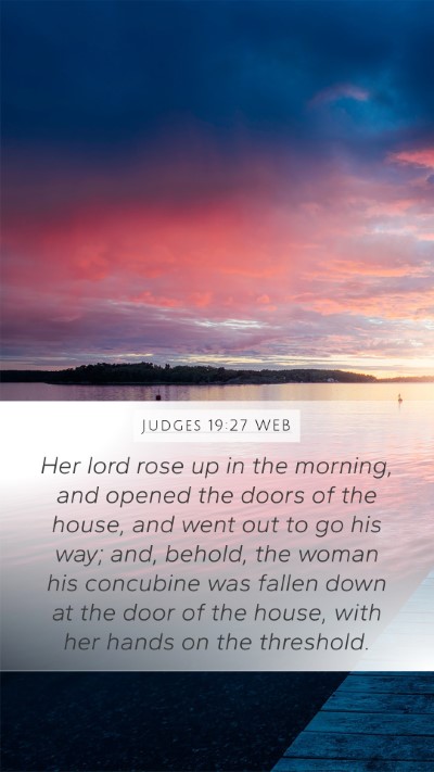 Judges 19:27 WEB Mobile Phone Wallpaper - Her lord rose up in the morning, and opened the - Mobile Bible Verse Wallpaper