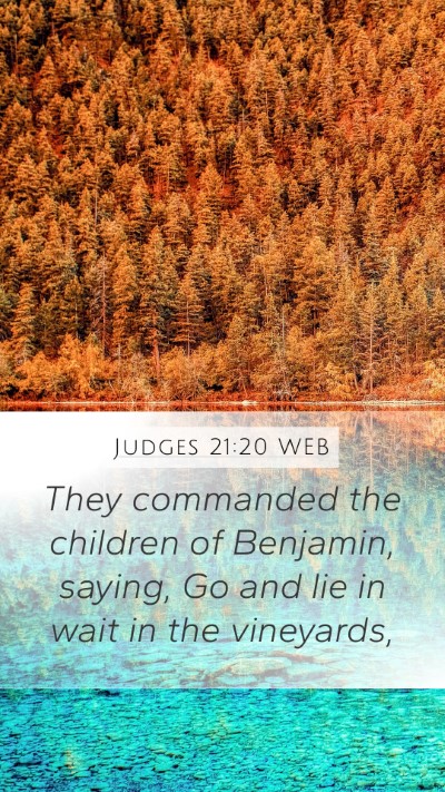 Judges 21:20 WEB Mobile Phone Wallpaper - They commanded the children of Benjamin, saying, - Mobile Bible Verse Wallpaper