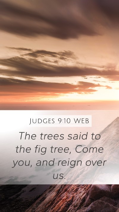 Judges 9:10 WEB Mobile Phone Wallpaper - The trees said to the fig tree, Come you, and - Mobile Bible Verse Wallpaper