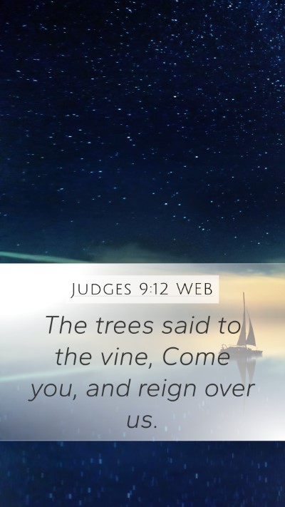 Judges 9:12 WEB Mobile Phone Wallpaper - The trees said to the vine, Come you, and reign - Mobile Bible Verse Wallpaper
