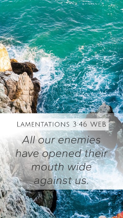 Lamentations 3:46 WEB Mobile Phone Wallpaper - All our enemies have opened their mouth wide - Mobile Bible Verse Wallpaper