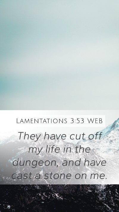 Lamentations 3:53 WEB Bible Verse Image