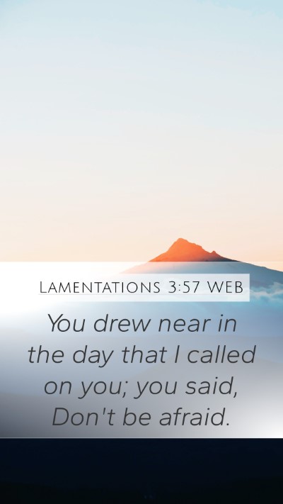 Lamentations 3:57 WEB Mobile Phone Wallpaper - You drew near in the day that I called on you; - Mobile Bible Verse Wallpaper