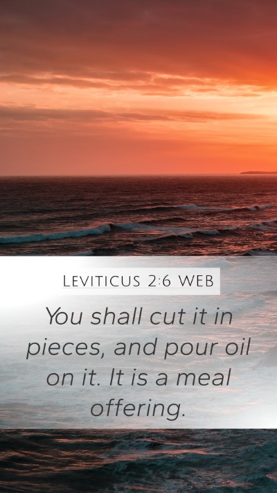 Leviticus 2:6 WEB Mobile Phone Wallpaper - You shall cut it in pieces, and pour oil on it. - Mobile Bible Verse Wallpaper