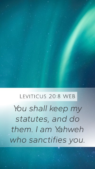 Leviticus 20:8 WEB Mobile Phone Wallpaper - You shall keep my statutes, and do them. I am - Mobile Bible Verse Wallpaper
