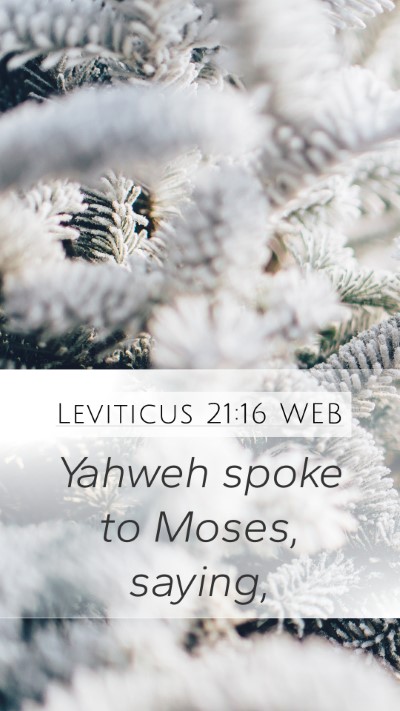 Leviticus 21:16 WEB Mobile Phone Wallpaper - Yahweh spoke to Moses, - Mobile Bible Verse Wallpaper