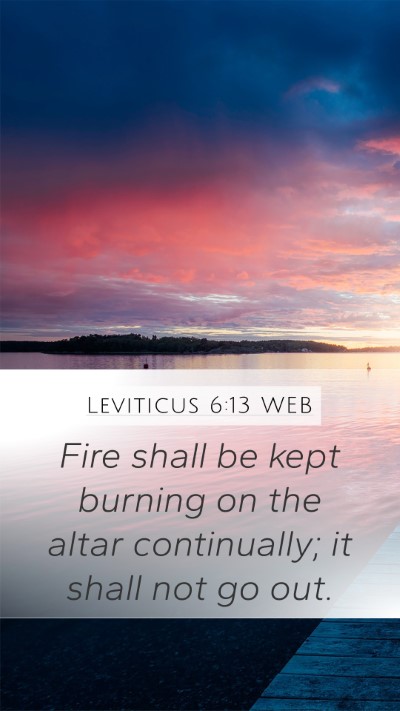 Leviticus 6:13 WEB Mobile Phone Wallpaper - Fire shall be kept burning on the altar - Mobile Bible Verse Wallpaper