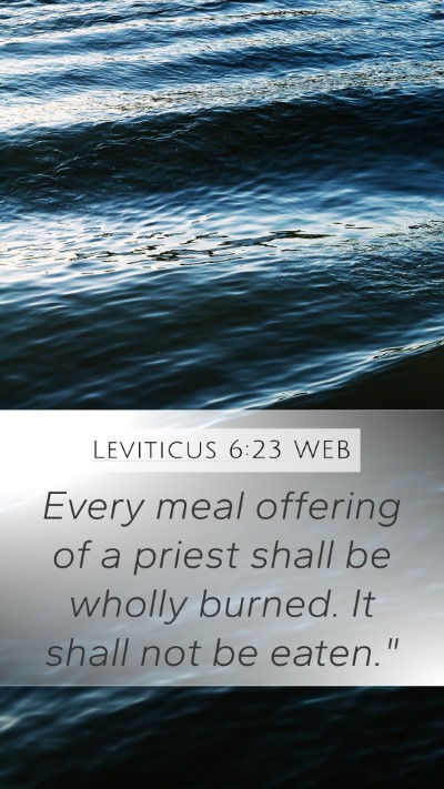 Leviticus 6:23 WEB Mobile Phone Wallpaper - Every meal offering of a priest shall be wholly - Mobile Bible Verse Wallpaper
