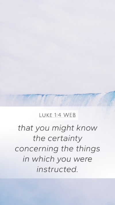 Luke 1:4 WEB Mobile Phone Wallpaper - that you might know the certainty concerning the - Mobile Bible Verse Wallpaper
