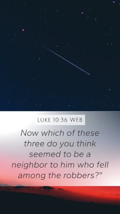 Luke 10:36 WEB Bible Verse Image