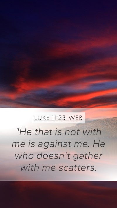 Luke 11:23 WEB Bible Verse Image