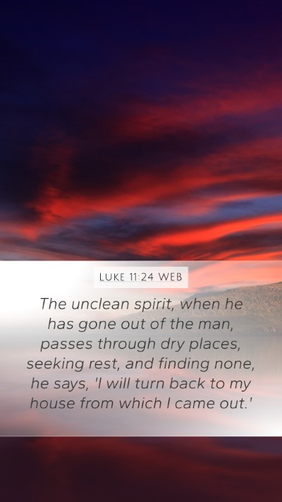 Luke 11:24 WEB Mobile Phone Wallpaper - The unclean spirit, when he has gone out of the - Mobile Bible Verse Wallpaper