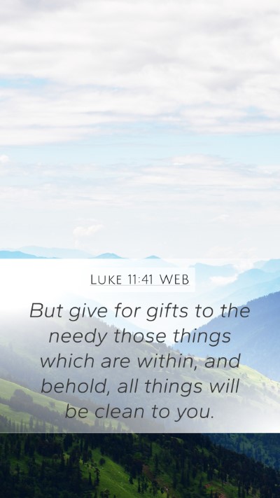 Luke 11:41 WEB Bible Verse Image