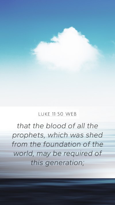 Luke 11:50 WEB Bible Verse Image