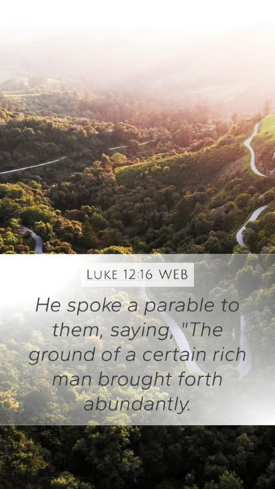 Luke 12:16 WEB Bible Verse Image