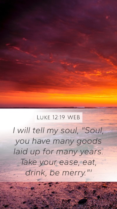 Luke 12:19 WEB Bible Verse Image