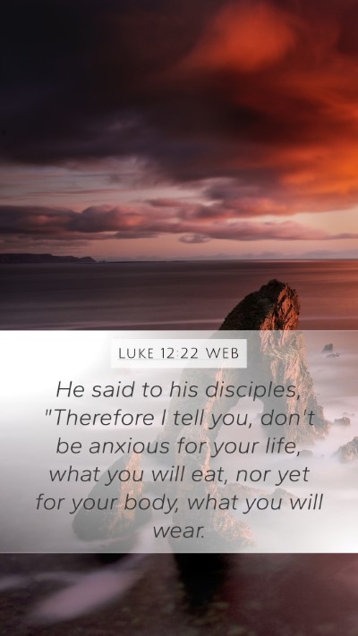 Luke 12:22 WEB Bible Verse Image