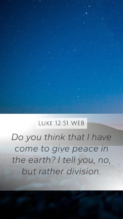 Luke 12:51 WEB Bible Verse Image