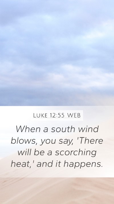Luke 12:55 WEB Mobile Phone Wallpaper - When a south wind blows, you say, 'There will be - Mobile Bible Verse Wallpaper
