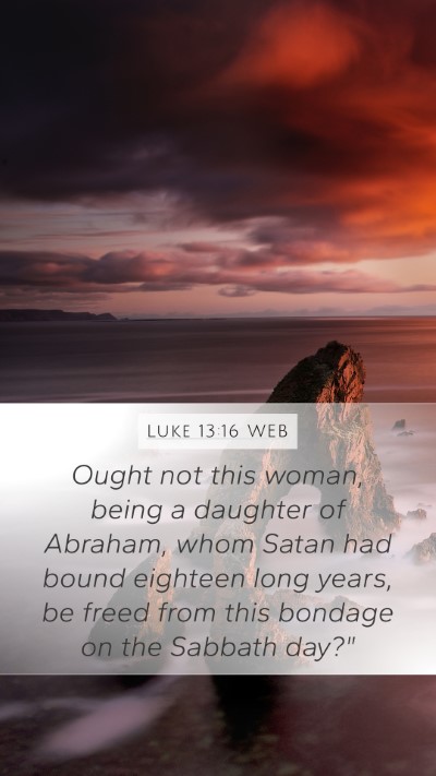 Luke 13:16 WEB Bible Verse Image