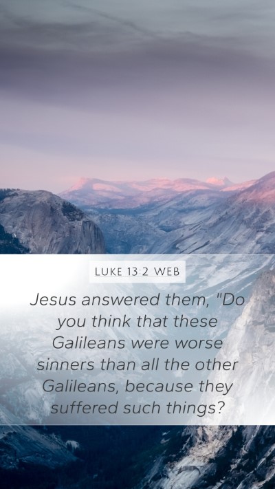 Luke 13:2 WEB Mobile Phone Wallpaper - Jesus answered them, 
