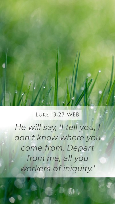 Luke 13:27 WEB Bible Verse Image
