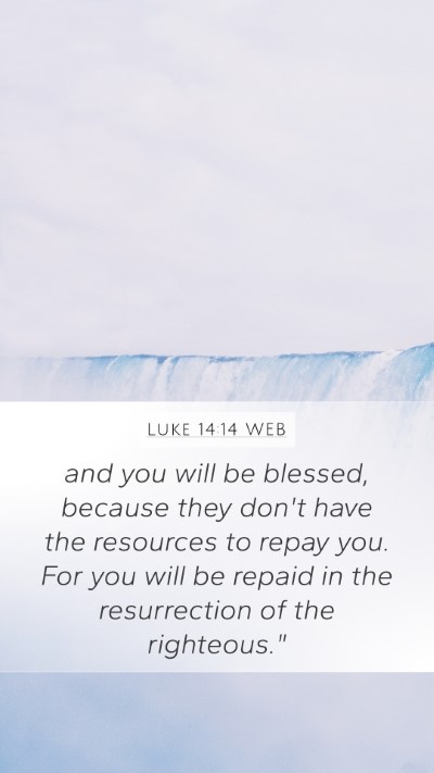 Luke 14:14 WEB Mobile Phone Wallpaper - and you will be blessed, because they don't have - Mobile Bible Verse Wallpaper
