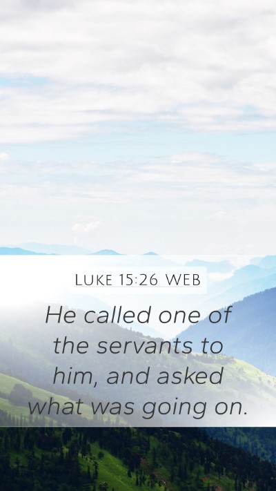 Luke 15:26 WEB Bible Verse Image