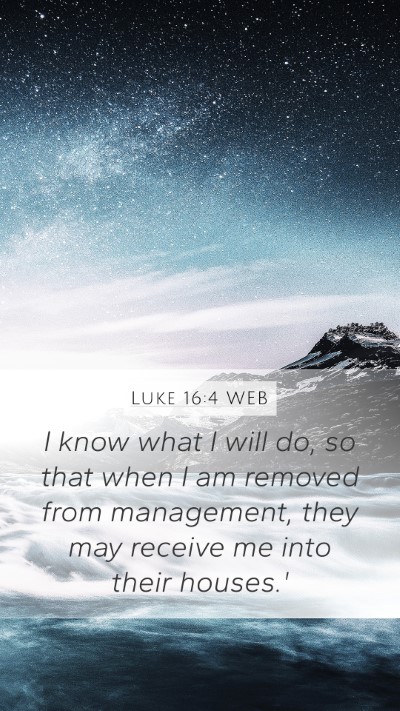 Luke 16:4 WEB Bible Verse Image