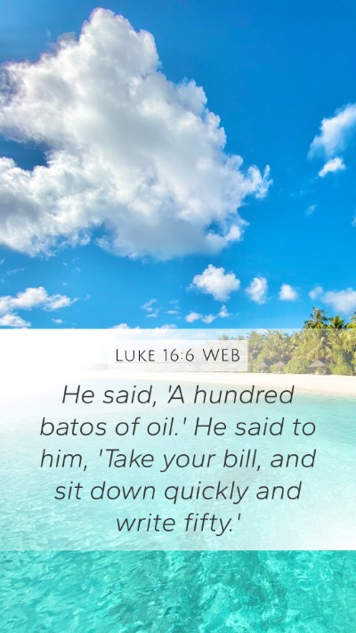 Luke 16:6 WEB Bible Verse Image